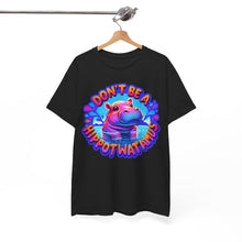 Load image into Gallery viewer, Don't Be A Hippotwatamus T-Shirt