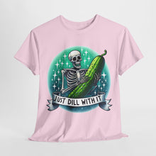 Load image into Gallery viewer, Just Dill With It Funny Pickle T Shirt