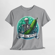 Load image into Gallery viewer, Just Dill With It Funny Pickle T Shirt