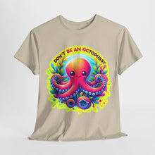 Load image into Gallery viewer, Don't Be An Octopussy T-Shirt