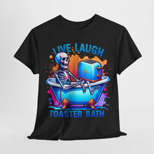 Load image into Gallery viewer, Live Laugh Toaster Bath T-Shirt