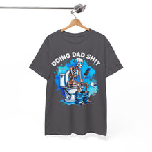 Load image into Gallery viewer, Doing Dad Shit T-Shirt