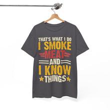 Load image into Gallery viewer, I Smoke Meat and I Know Things BBQ T-Shirt