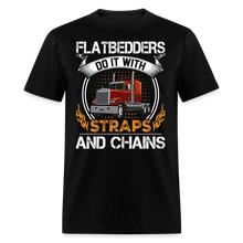 Load image into Gallery viewer, Flatbed Truck Driver Sarcastic Saying Unisex T-Shirt Straps and Chains - black
