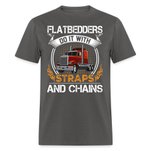 Load image into Gallery viewer, Flatbed Truck Driver Sarcastic Saying Unisex T-Shirt Straps and Chains - charcoal