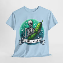Load image into Gallery viewer, Just Dill With It Funny Pickle T Shirt