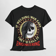 Load image into Gallery viewer, Funny if Welding Was Easy, Sarcastic Welding T-shirt