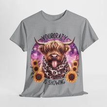 Load image into Gallery viewer, Your Crazy Is Showing Cow T-Shit