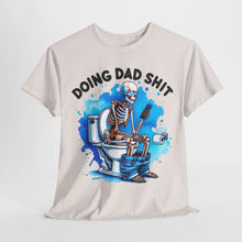 Load image into Gallery viewer, Doing Dad Shit T-Shirt