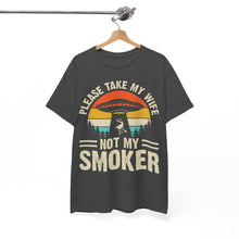 Load image into Gallery viewer, Please Take My Wife, Not My Smoker Retro Funny BBQ Tee