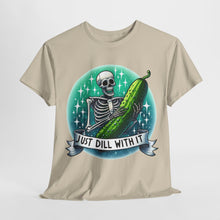 Load image into Gallery viewer, Just Dill With It Funny Pickle T Shirt