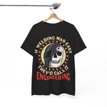 Load image into Gallery viewer, Funny if Welding Was Easy, Sarcastic Welding T-shirt