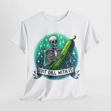 Load image into Gallery viewer, Just Dill With It Funny Pickle T Shirt