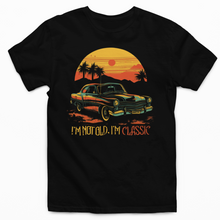 Load image into Gallery viewer, I&#39;m Not Old, I&#39;m Classic, Car Dad Fathers Day Shirt
