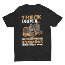 Load image into Gallery viewer, Sarcastic Truck Driver Saying Unisex T-Shirt, Trucker Saying