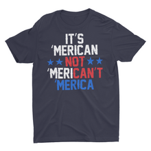 Load image into Gallery viewer, It's Merican not Merican't Unisex T-Shirt