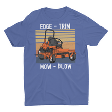 Load image into Gallery viewer, Lawn Mowing, Edge Trim Mow Blow, Dad Lawn Care Tshirt