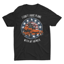 Load image into Gallery viewer, I Can't I have Plans With My Mower Unisex T-Shirt