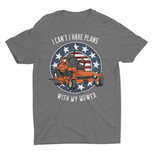 Load image into Gallery viewer, I Can't I have Plans With My Mower Unisex T-Shirt