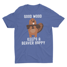 Load image into Gallery viewer, Good Wood Keeps A Beaver Happy Funny Beaver Unisex T-Shirt