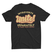 Load image into Gallery viewer, Introverts Unite Separately In Your Own Homes Unisex Classic T-Shirt