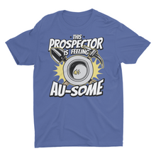 Load image into Gallery viewer, Gold Prospecting Funny Prospector Unisex Classic T-Shirt