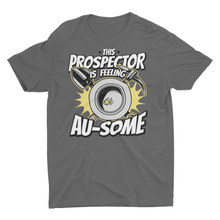 Load image into Gallery viewer, Gold Prospecting Funny Prospector Unisex Classic T-Shirt
