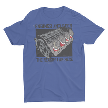 Load image into Gallery viewer, Engines And Beer The Reason I am Here Unisex T-Shirt