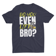 Load image into Gallery viewer, Funny Do You Even Lift Bro Forklift Unisex T-Shirt