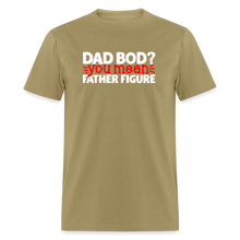 Load image into Gallery viewer, Dad Bod ? Your Mean, Father Figure Unisex Tee - khaki
