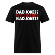 Load image into Gallery viewer, Dad Jokes? You Mean, Rad Jokes Men's Tee - black