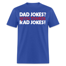 Load image into Gallery viewer, Dad Jokes? You Mean, Rad Jokes Men's Tee - royal blue