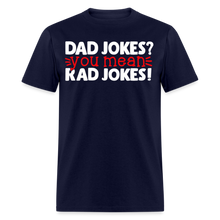 Load image into Gallery viewer, Dad Jokes? You Mean, Rad Jokes Men's Tee - navy