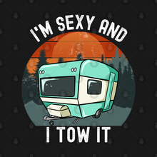 Load image into Gallery viewer, I'm Sexy and I Tow It Funny Camper - RV Camper Unisex Classic T-Shirt