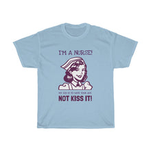 Load image into Gallery viewer, I'm A Nurse, My Job Is To Save Your Ass, Not Kiss It! Heavy Cotton Tee - E.G. Supplies