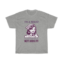 Load image into Gallery viewer, I'm A Nurse, My Job Is To Save Your Ass, Not Kiss It! Heavy Cotton Tee - E.G. Supplies