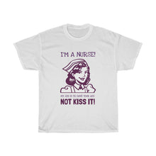 Load image into Gallery viewer, I'm A Nurse, My Job Is To Save Your Ass, Not Kiss It! Heavy Cotton Tee - E.G. Supplies