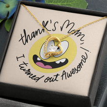 Load image into Gallery viewer, Forever Lover Heart Necklace, Thank 's Mom I Turned Out Awesome, Funny Gift for Mom