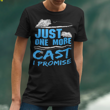 Load image into Gallery viewer, Just One More Cast I Promise Fishing T-Shirt