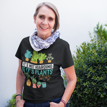 Load image into Gallery viewer, "It's Not Hoarding If It's Plants" Gardener T-Shirt
