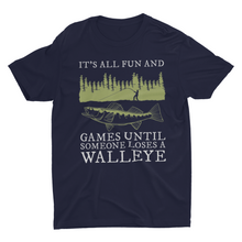 Load image into Gallery viewer, Funny Gift Walleye Fishing Shirts Its All Fun and Games Until Someone Loses a Walleye T-Shirt