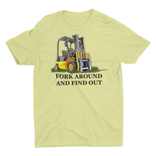 Load image into Gallery viewer, Fork Around and Find Out Funny Forklift T-shirt