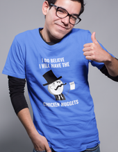 Load image into Gallery viewer, I Do Believe I Will Have The Chicken Nuggets - E.G. Supplies