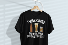 Load image into Gallery viewer, I Work Hard All Week To Put Beer On The Table Unisex Classic T-Shirt