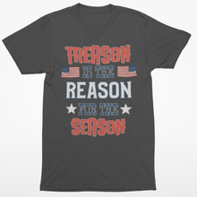 Load image into Gallery viewer, Treason Is The Reason For The Season 4th of July Unisex Classic T-Shirt