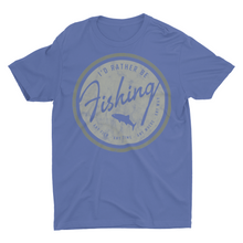 Load image into Gallery viewer, I'd Rather Be Fishing Shirts