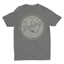 Load image into Gallery viewer, I'd Rather Be Fishing Shirts