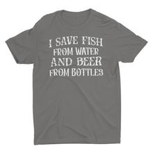 Load image into Gallery viewer, I Save Fish From Water And Beer From Bottles Funny Fishing Shirt