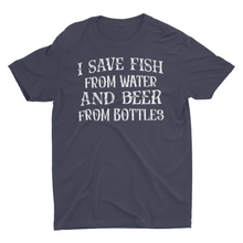 Load image into Gallery viewer, I Save Fish From Water And Beer From Bottles Funny Fishing Shirt