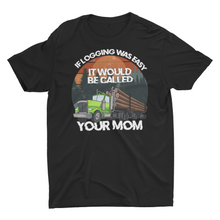 Load image into Gallery viewer, Sarcastic Logger Saying Log Truck Driver Unisex Classic T-Shirt